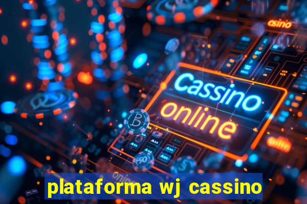 plataforma wj cassino